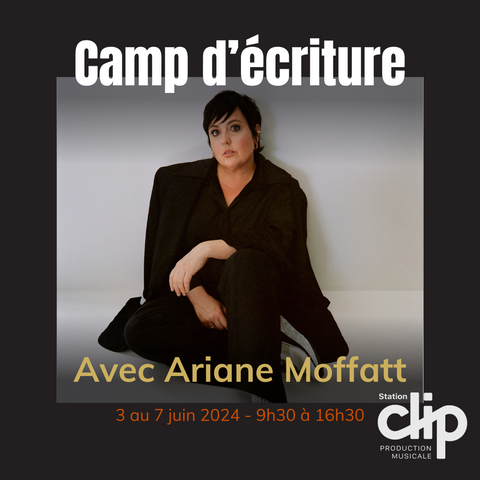 Camp d'écriture avec Ariane Moffatt : Une semaine d'inspiration et de création à la Station Clip !