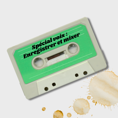 Spécial voix : Enregistrer et mixer